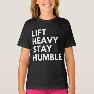 T-shirt Soulever lourd rester humble