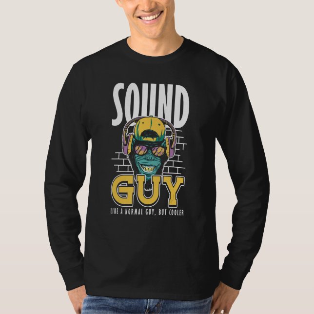 T-shirt Sound Guy Like normal Guy But Cooler Audio Enginee (Devant)
