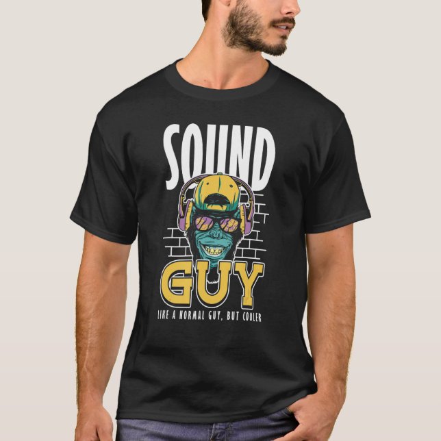 T-shirt Sound Guy Like normal Guy But Cooler Audio Enginee (Devant)