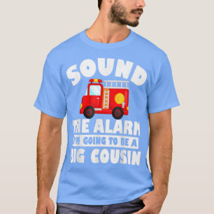 T-shirt Sound The Alarm I'm Going To Be A Big Cousin Pregn