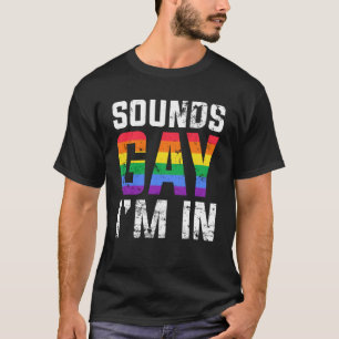 T-shirt Sounds Gay I m in the Month Human Rights Fière All