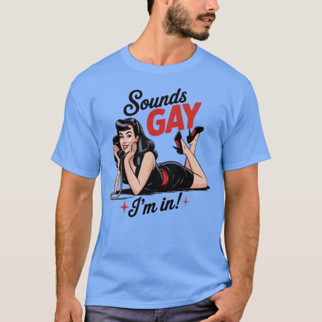 T-shirt Sounds Gay I'm In (2) (Devant)