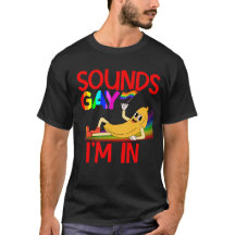 Sounds Gay I'm In Banana Pride