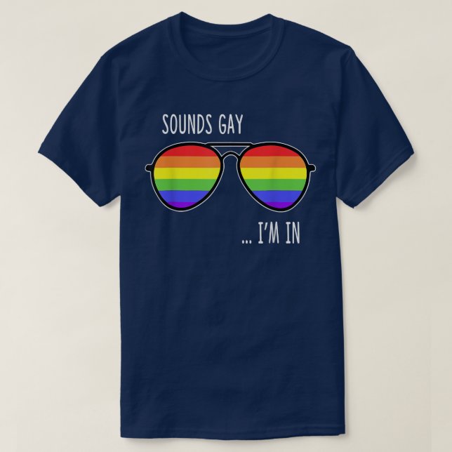 T-shirt Sounds Gay I'm In Funny LGBT Pride Cadeau Rainbow  (Design devant)