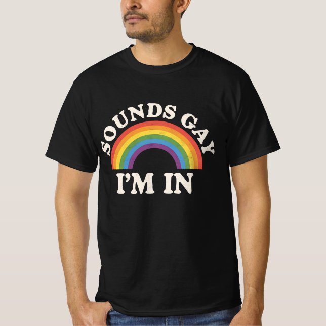 T-shirt Sounds Gay I'm In Funny LGBTQ Pride Arc-en-ciel (Devant)