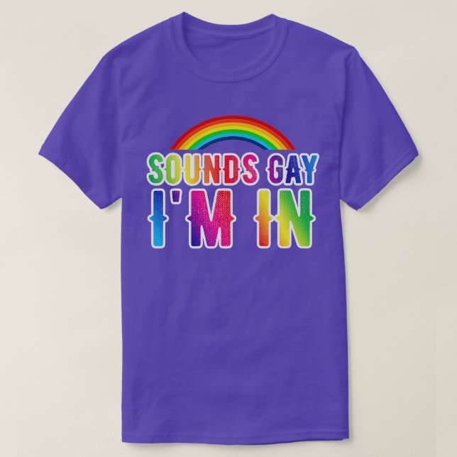 T-shirt Sounds Gay Im In LGBT Funny s (Design devant)