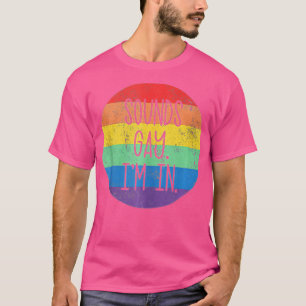 T-shirt Sounds Gay I'm In LGBTQ Gay pride Rainbow Pride LG