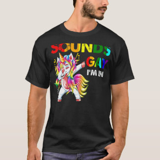 T-shirt Sounds Gay I'm In Pride Dabbing Unicorn Arc-en-cie