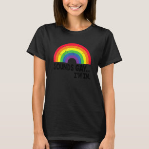T-shirt Sounds Gay I'm In Pride Rainbow Love Queer Diversi