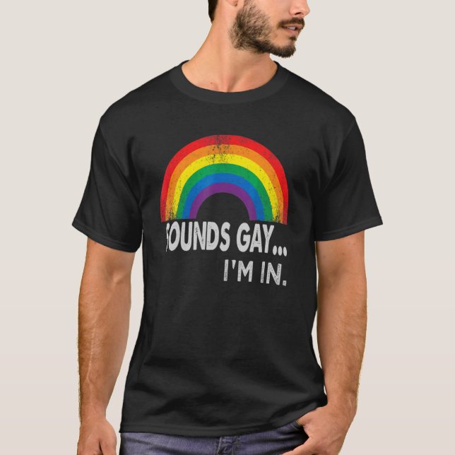 T-shirt Sounds Gay I'm In With Rainbow Proud Lgbtq Gay Rig (Devant)