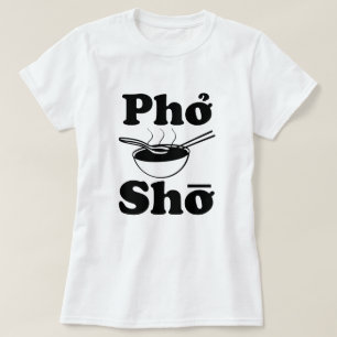 T-shirt Soupe vietnamienne drôle à Pho Sho indiquant la