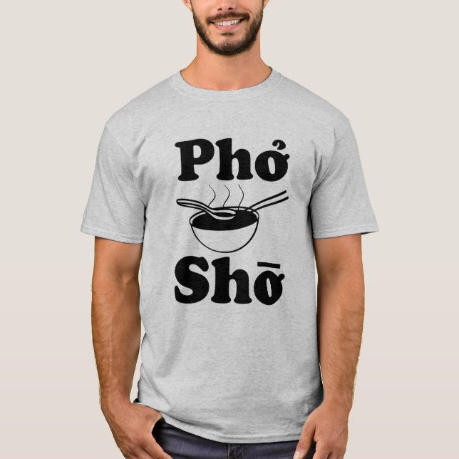 T-shirt Soupe vietnamienne drôle à Pho Sho indiquant la (Devant)
