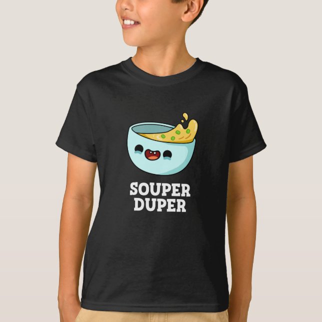 T-shirt Souper Duper Funny Soup Pun Dark BG (Devant)