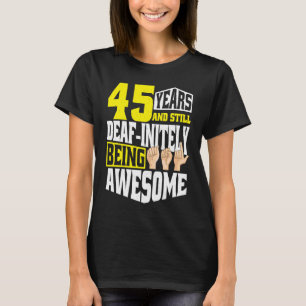 T-shirt Sourd Anniversaire 45 Ans D'Être Impressionnant