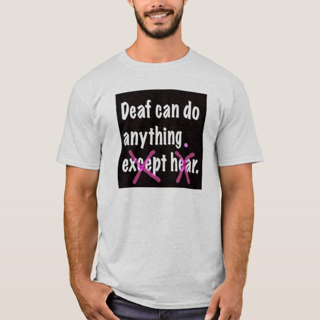 T-shirt Sourd peut faire n'importe quoi (Devant)
