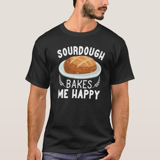 T-shirt Sourdough Bakes Me Happy bread making women Baking (Devant)