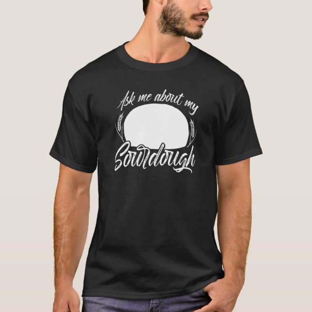 T-shirt Sourdough Bread Starter Recipes Baking Rolls Begin (Devant)