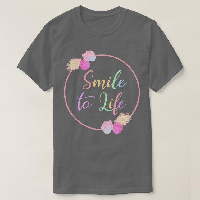 T-shirt Souriez À La Vie Avec Fleurs Roses (Design devant)