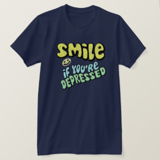 T-shirt Sourire - si vous êtes déprimés