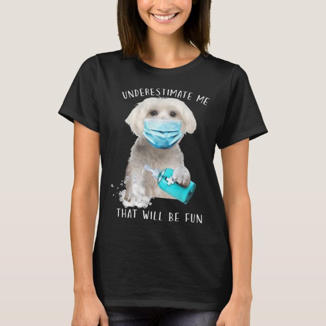 T-shirt Sous-estime-moi que sera un chien amusant dire Mal (Devant)