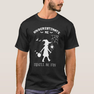 T-shirt Sous-Estime-Moi Qui Sera Amusante Sorcière Spider
