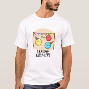 T-shirt Sous-Parti Atomique - cycles Funny Science Pun