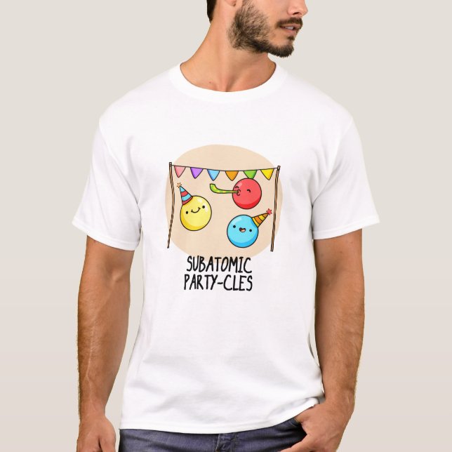 T-shirt Sous-Parti Atomique - cycles Funny Science Pun (Devant)