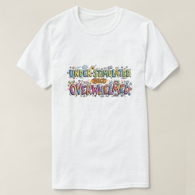 T-shirt Sous-stimulé mais submergé Doodle drôle (Design devant)