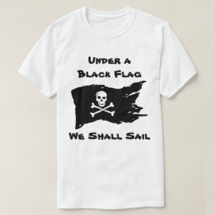 T-shirt Sous un drapeau noir, nous naviguerons