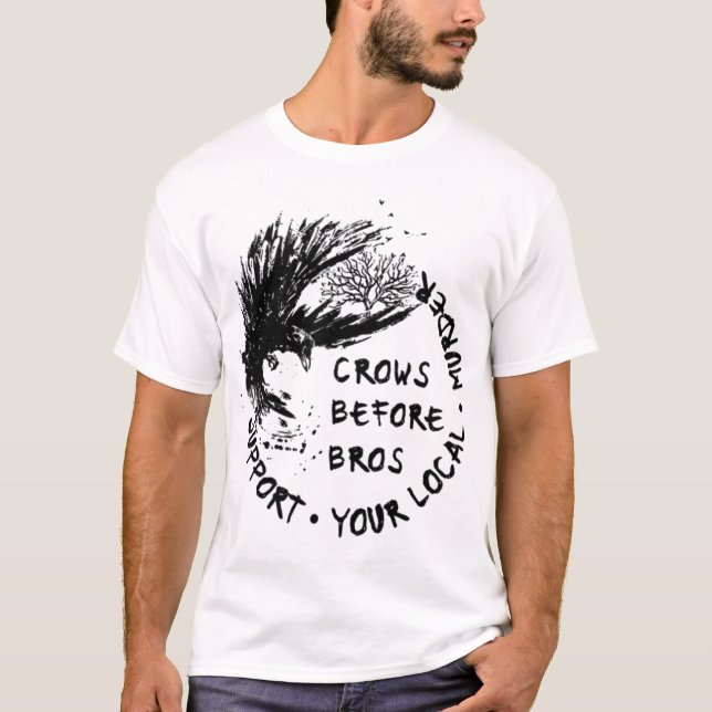 T-shirt Soutenez vos corbeaux de meurtres locaux avant Bro (Devant)