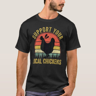 T-shirt Soutenez vos poulets locaux - Ferme sarcastique dr