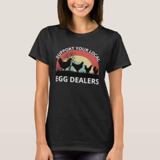 T-shirt Soutenez vos revendeurs d'œufs locaux Œuf de poule