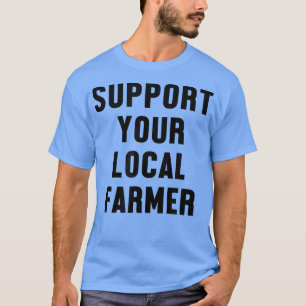 T-shirt Soutenez votre agriculteur local