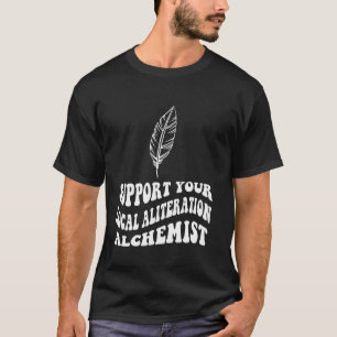 T-shirt Soutenez votre alchimie d'allitération locale Slam