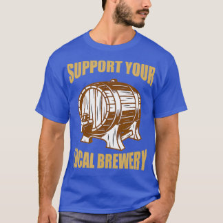 T-shirt Soutenez Votre Bière Brasserie Locale