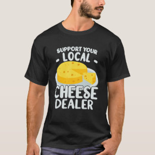 T-shirt Soutenez votre concessionnaire de fromage local pi
