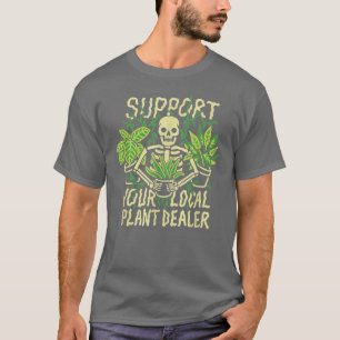 T-shirt Soutenez votre concessionnaire Plante local drôle