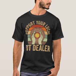 T-shirt Soutenez Votre Dealer de Pot Local - Artiste Céram