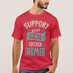 T-shirt Soutenez votre éleveur de poulets local drôle et m