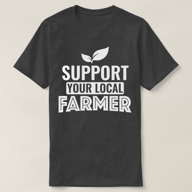 T-shirt Soutenez votre fermier local (Design devant)