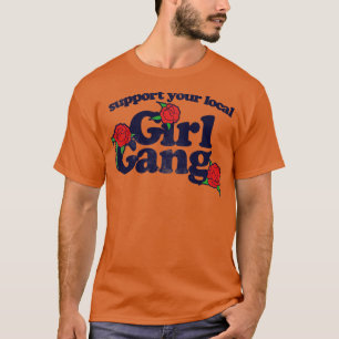 T-shirt Soutenez votre gang de filles local