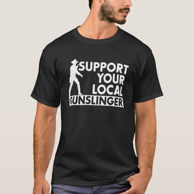 T-shirt Soutenez Votre Gunslinger local (Devant)