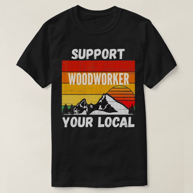 T-shirt Soutenez votre Woodworker local (Design devant)