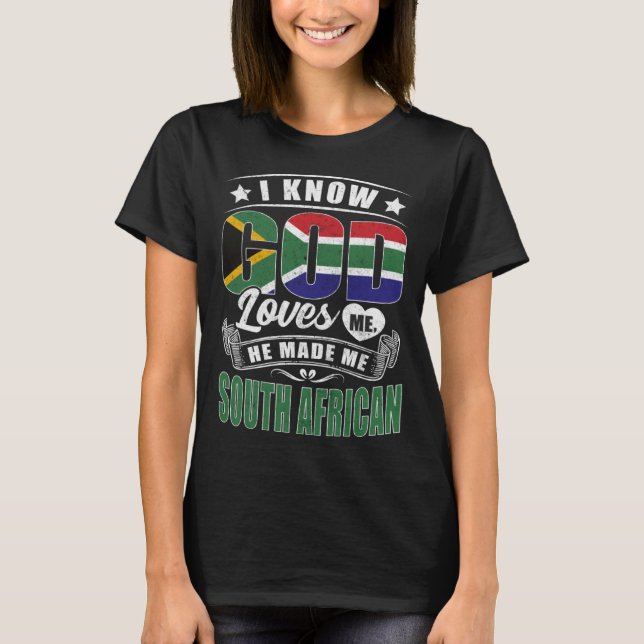 T-shirt South Africa Flag God Loves Me  South Africans (Devant)