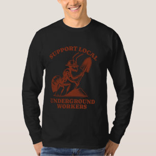 T-shirt Soutien local Travailleurs souterrains Drôle Ant