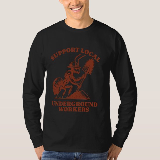 T-shirt Soutien local Travailleurs souterrains Drôle Ant (Devant)