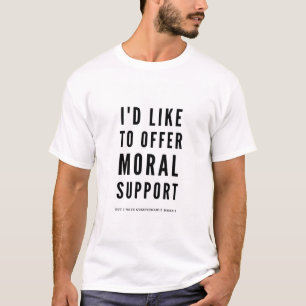 T-shirt Soutien moral Sarcastique Encouragement citation