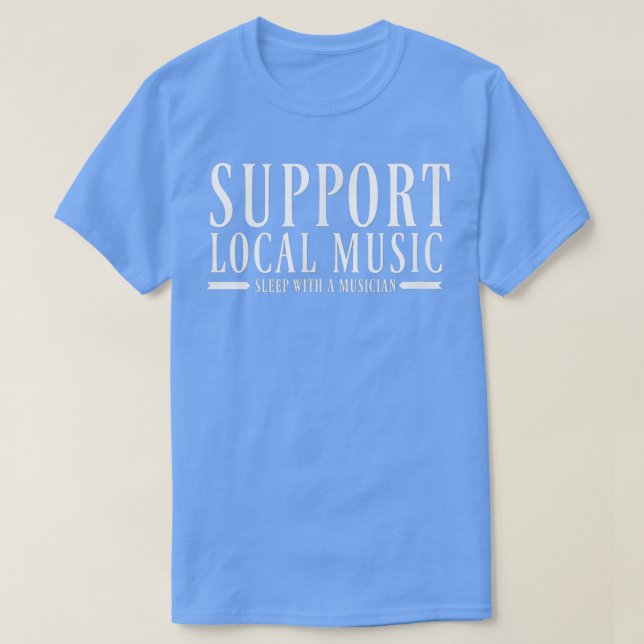 T-shirt Soutien Musique locale dormir avec un musicien (Design devant)
