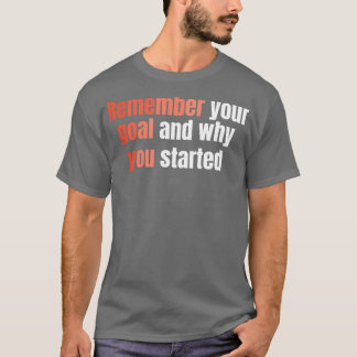 T-shirt Souvenez-vous de votre objectif et pourquoi vous a