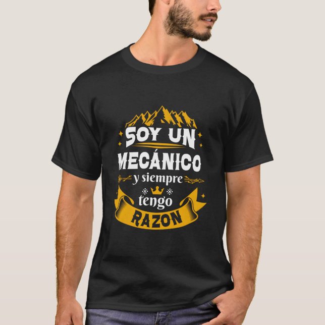 T-shirt Soy Un Mecã¡Nico Siempre Razon Divertido Para Homb (Devant)